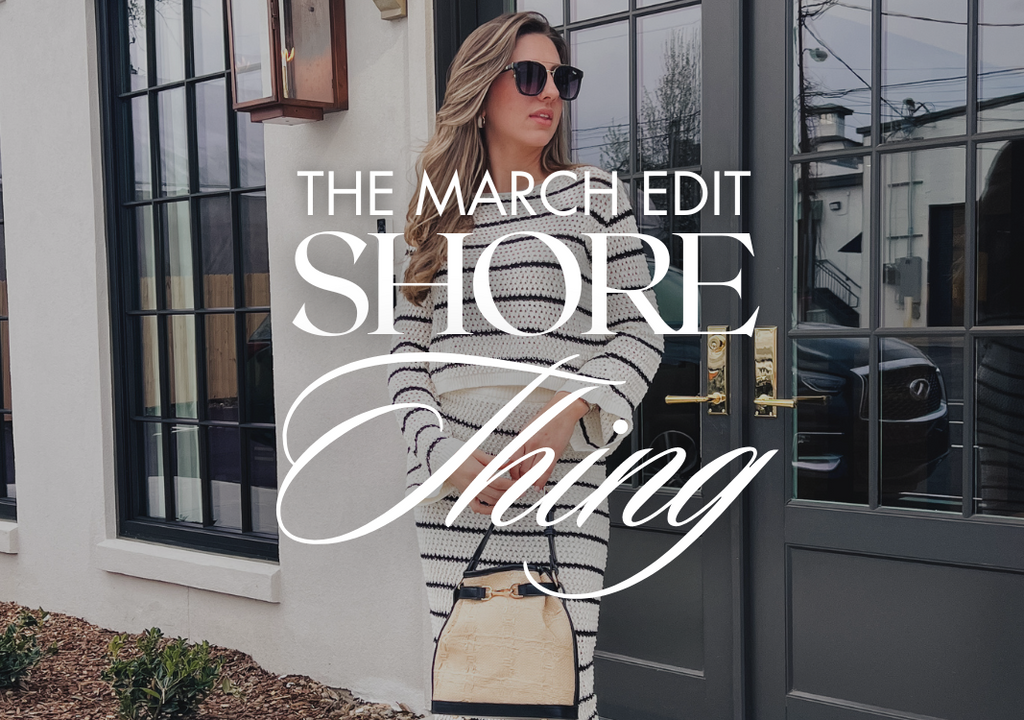 THE MARCH EDIT: SHORE THING