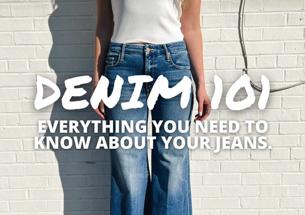 DENIM 101: EVERYTHING YOU NEED TO KNOW ABOUT YOUR JEANS