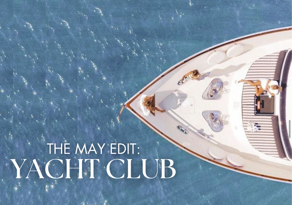 THE MAY EDIT: YACHT CLUB