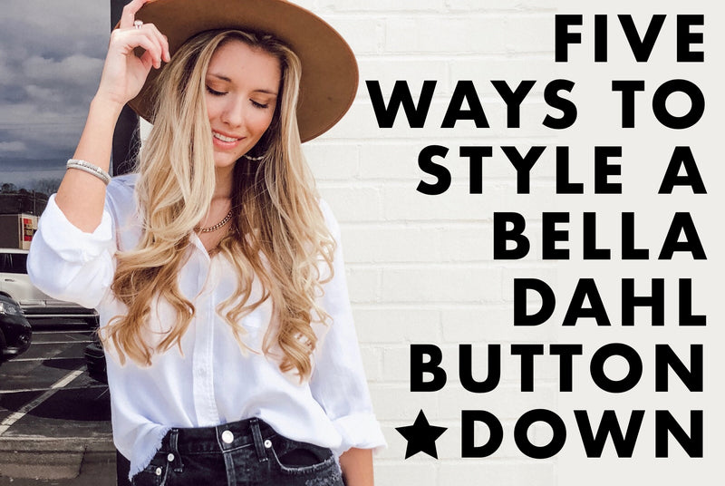 FIVE WAYS TO STYLE A BELLA DAHL BUTTON DOWN